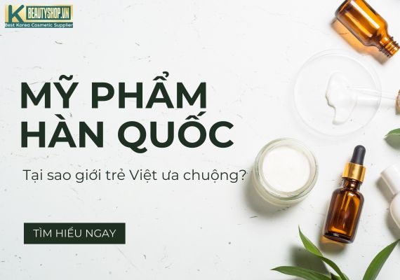 Tại sao giới trẻ Việt ưa chuộng mỹ phẩm Hàn Quốc?