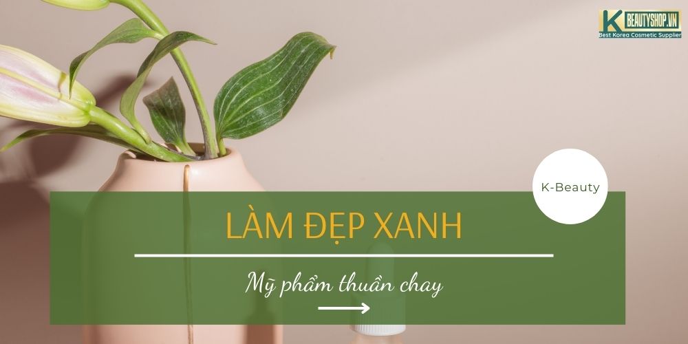 Làm đẹp xanh - Mỹ phẩm thuần chay