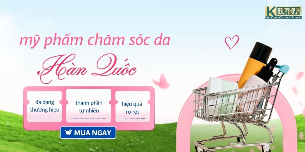 Mỹ phẩm chăm sóc da chính hãng từ Hàn Quốc K-Beauty