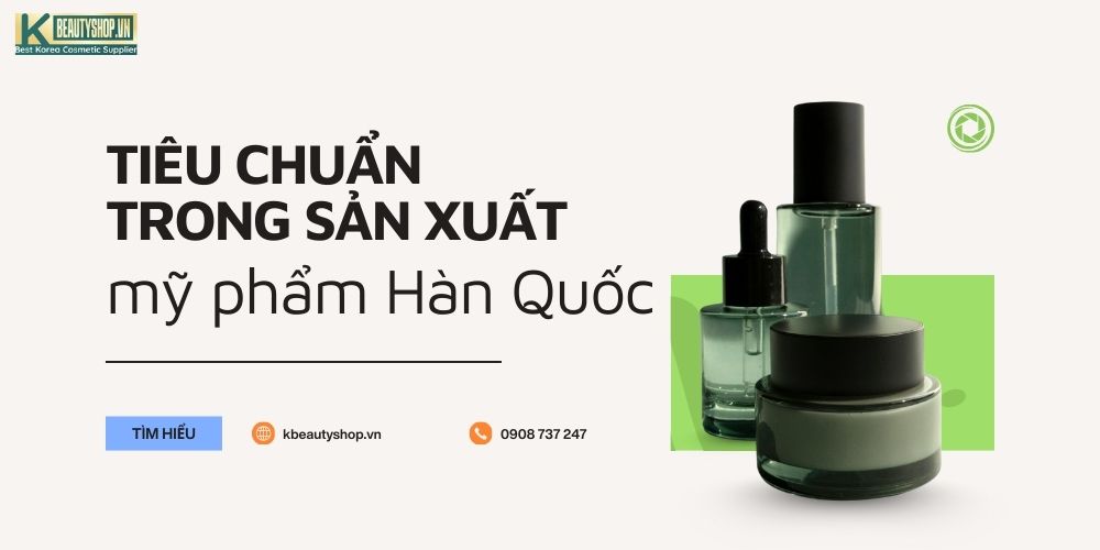 Tiêu chuẩn trong sản xuất mỹ phẩm Hàn Quốc